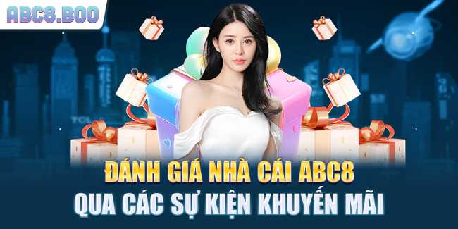 Đánh giá nhà cái ABC8 qua các sự kiện khuyến mãi