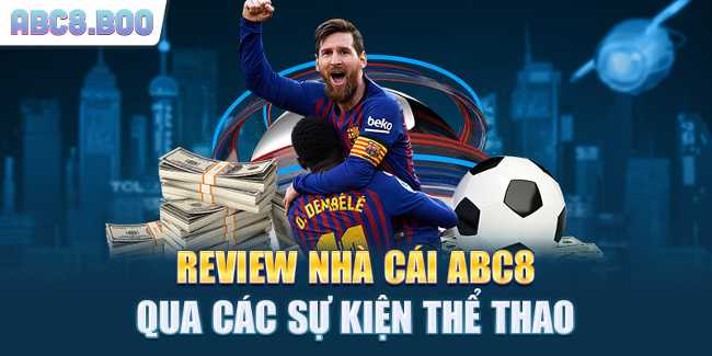 Review nhà cái ABC8 qua các sự kiện thể thao