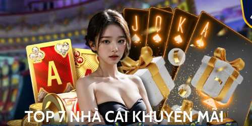 Top 7 Nhà Cái Khuyến Mãi Nhất Định Phải Trải Nghiệm chia sẻ từ vipclub